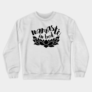 Namaste In Bed Crewneck Sweatshirt